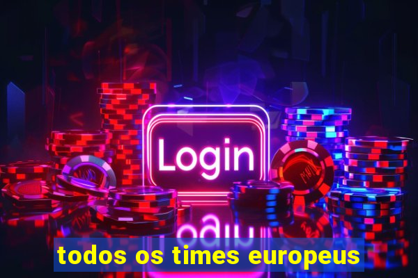 todos os times europeus